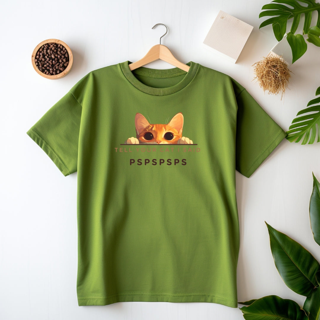 'Tell Your Cat I Said PSPSPSPSP' T-Shirt